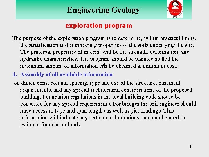 Engineering Geology exploration program The purpose of the exploration program is to determine, within