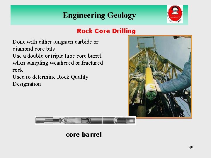Engineering Geology Rock Core Drilling Done with either tungsten carbide or diamond core bits