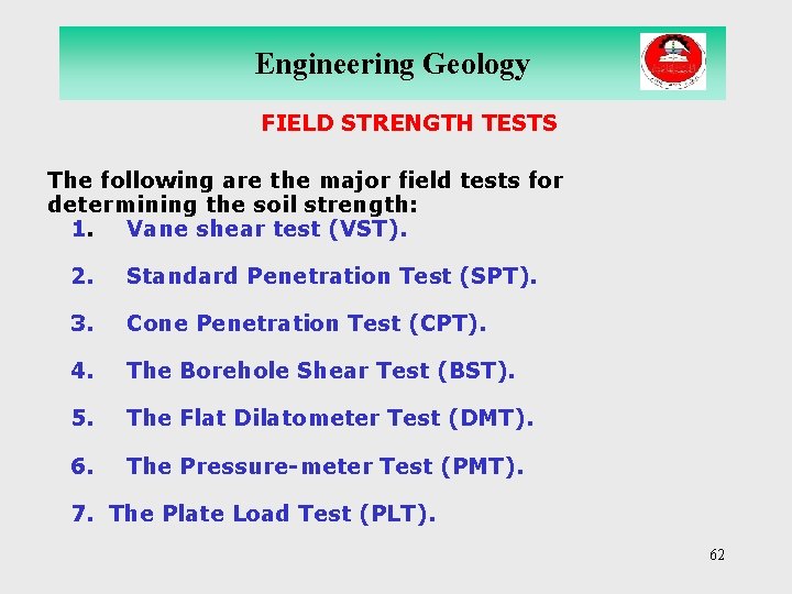 Engineering Geology FIELD STRENGTH TESTS The following are the major field tests for determining