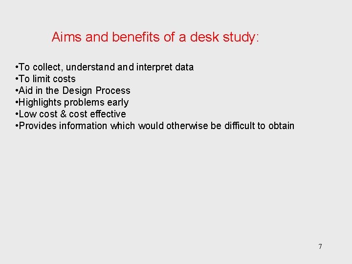 Aims and benefits of a desk study: • To collect, understand interpret data •