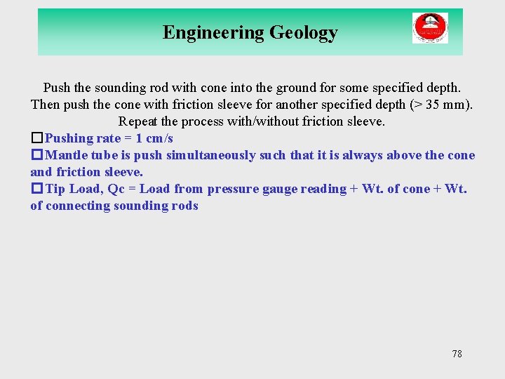 Engineering Geology Push the sounding rod with cone into the ground for some specified