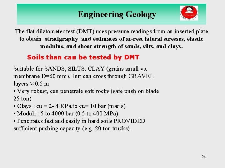 Engineering Geology The flat dilatometer test (DMT) uses pressure readings from an inserted plate