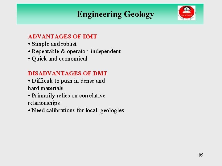 Engineering Geology ADVANTAGES OF DMT • Simple and robust • Repeatable & operator independent