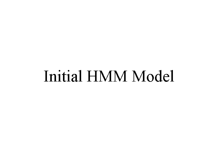 Initial HMM Model 