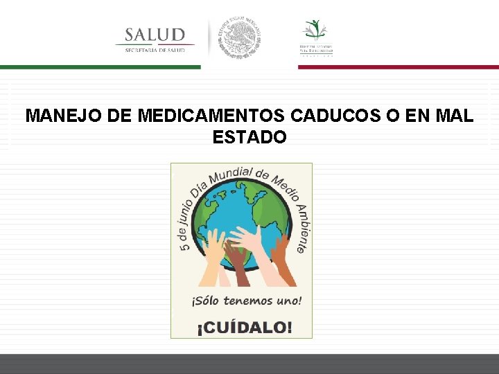 MANEJO DE MEDICAMENTOS CADUCOS O EN MAL ESTADO 