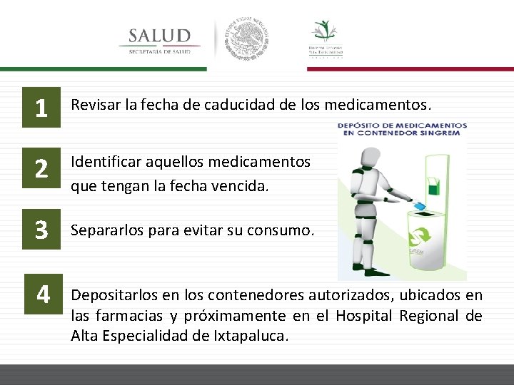 1 Revisar la fecha de caducidad de los medicamentos. 2 Identificar aquellos medicamentos que