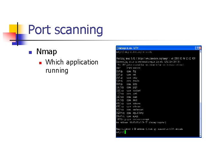 Port scanning n Nmap n Which application running Port scanning n Nmap n Which application running