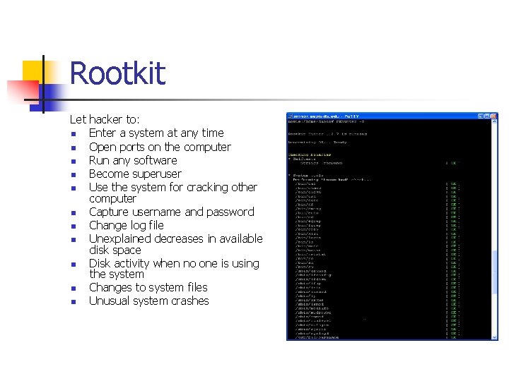 Rootkit Let hacker to: n Enter a system at any time n Open ports Rootkit Let hacker to: n Enter a system at any time n Open ports