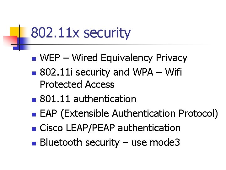 802. 11 x security n n n WEP – Wired Equivalency Privacy 802. 11 802. 11 x security n n n WEP – Wired Equivalency Privacy 802. 11