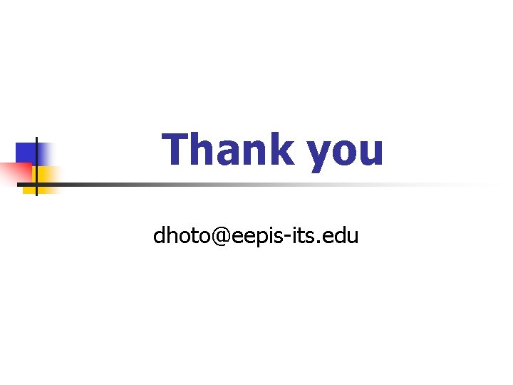 Thank you dhoto@eepis-its. edu Thank you dhoto@eepis-its. edu