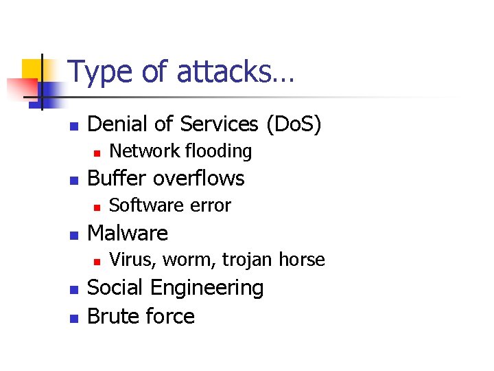 Type of attacks… n Denial of Services (Do. S) n n Buffer overflows n Type of attacks… n Denial of Services (Do. S) n n Buffer overflows n