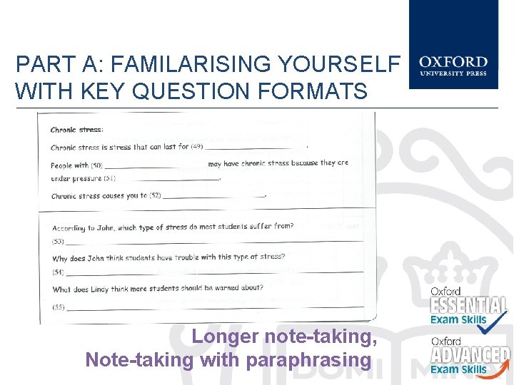 PART A: FAMILARISING YOURSELF WITH KEY QUESTION FORMATS Longer note-taking, Note-taking with paraphrasing 