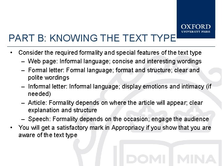 PART B: KNOWING THE TEXT TYPE • Consider the required formality and special features
