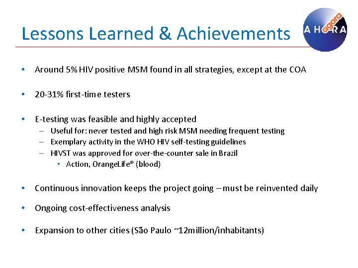 Lessons Learned & Achievements • Around 5% HIV positive MSM found in all strategies,