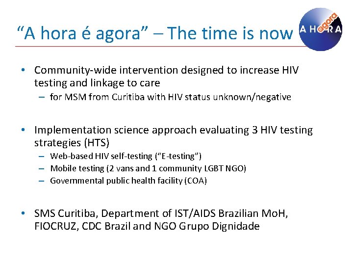 “A hora é agora” – The time is now • Community-wide intervention designed to