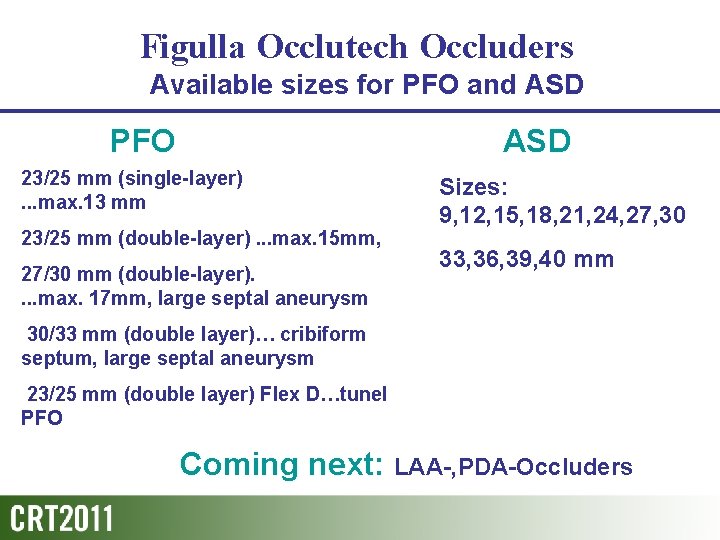 Figulla Occlutech Occluders Available sizes for PFO and ASD PFO ASD 23/25 mm (single-layer).