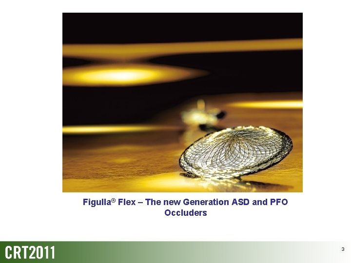 Figulla® Flex – The new Generation ASD and PFO Occluders 3 