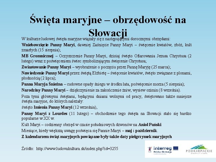 Święta maryjne – obrzędowość na Słowacji W kulturze ludowej święta maryjne wiązały się z