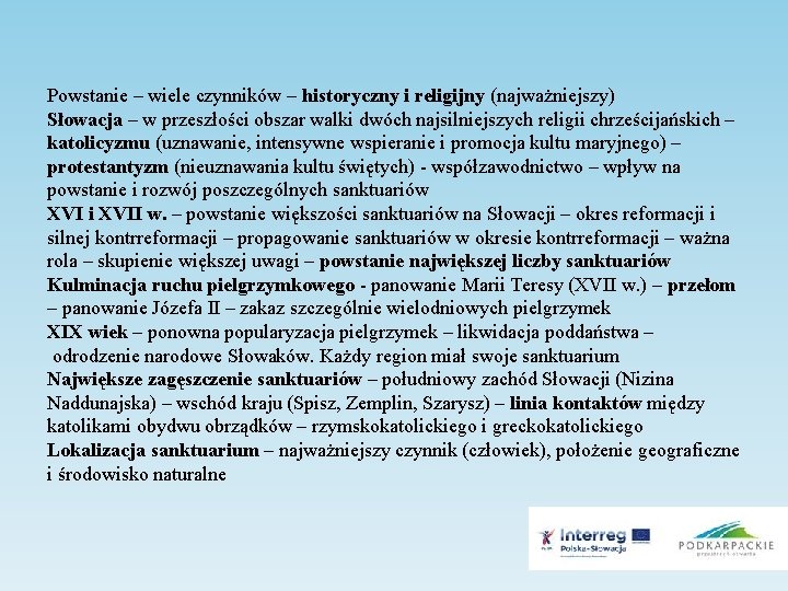 Powstanie – wiele czynników – historyczny i religijny (najważniejszy) Słowacja – w przeszłości obszar