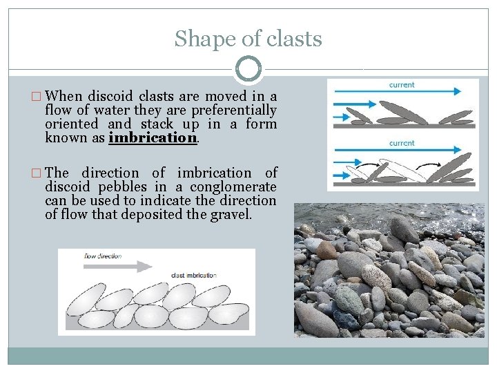 Shape of clasts � When discoid clasts are moved in a flow of water