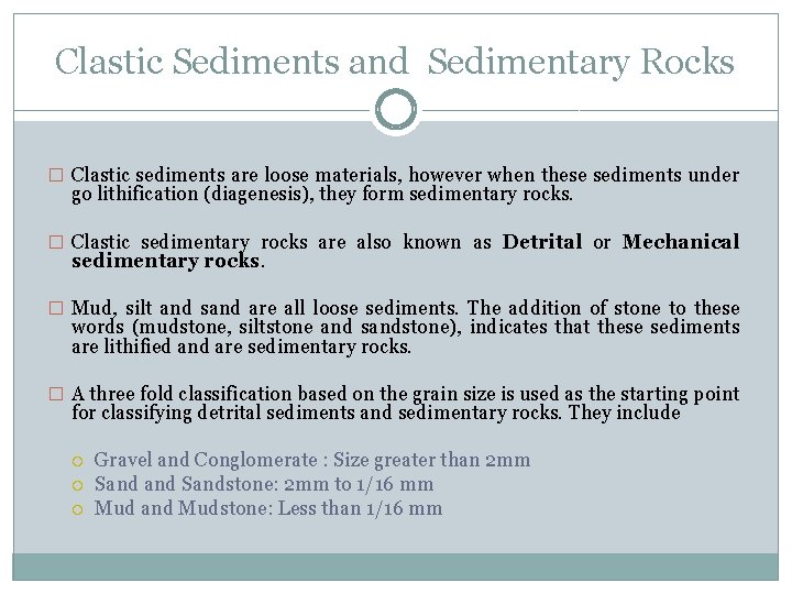 Clastic Sediments and Sedimentary Rocks � Clastic sediments are loose materials, however when these