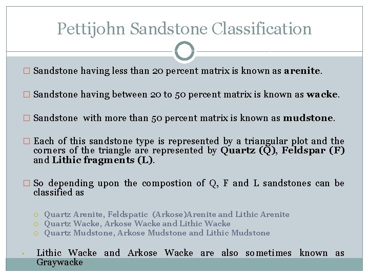 Pettijohn Sandstone Classification � Sandstone having less than 20 percent matrix is known as