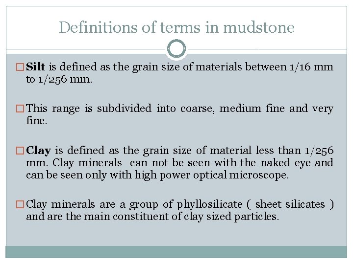 Definitions of terms in mudstone � Silt is defined as the grain size of