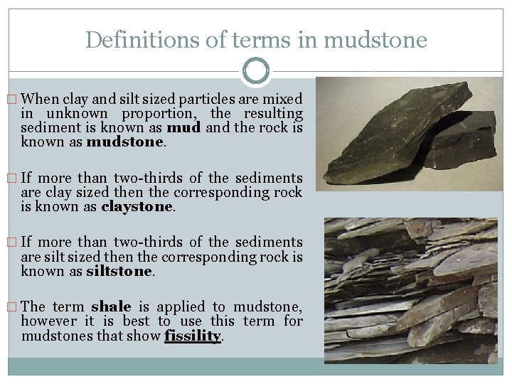 Definitions of terms in mudstone � When clay and silt sized particles are mixed