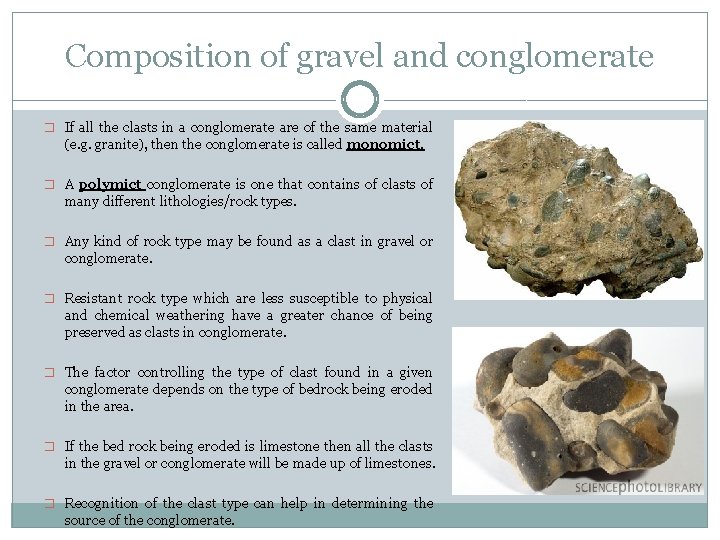Composition of gravel and conglomerate � If all the clasts in a conglomerate are