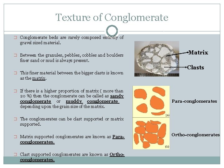 Texture of Conglomerate � Conglomerate beds are rarely composed entirely of gravel sized material.