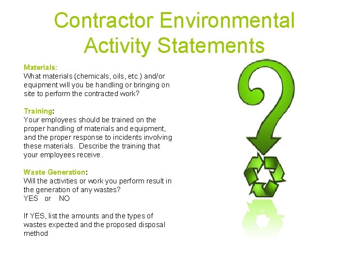 Contractor Environmental Activity Statements Materials: What materials (chemicals, oils, etc. ) and/or equipment will