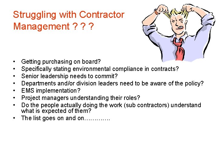 Struggling with Contractor Management ? ? ? • • Getting purchasing on board? Specifically