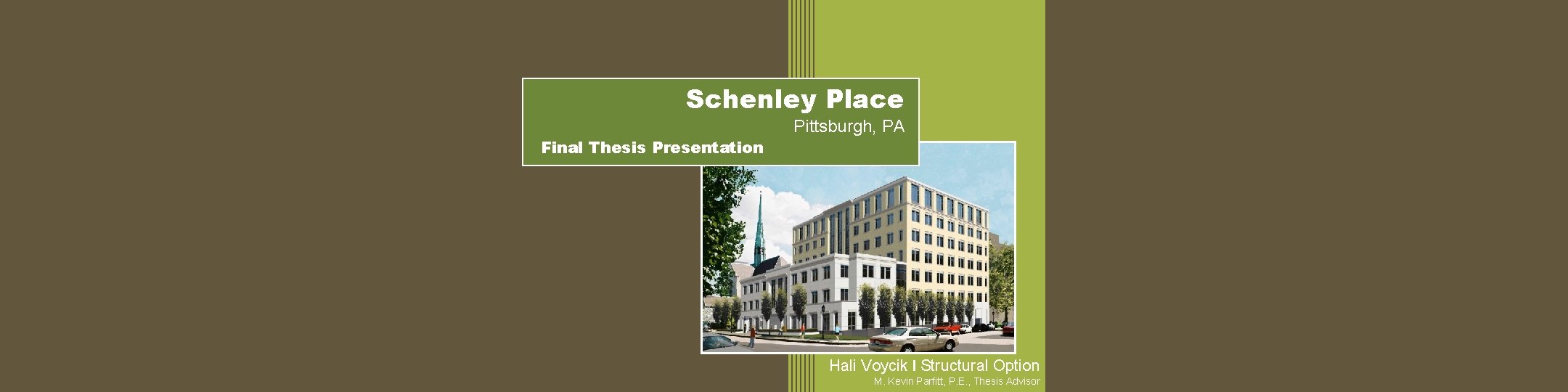 Schenley Place Final Thesis Presentation Pittsburgh, PA Hali Voycik I Structural Option M. Kevin