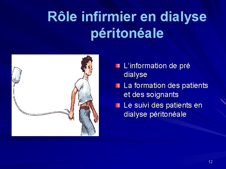 Rôle infirmier en dialyse péritonéale L’information de pré dialyse La formation des patients et