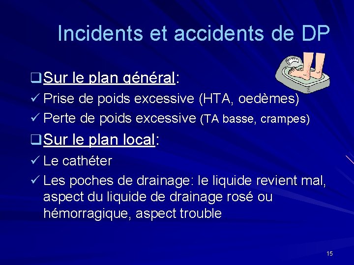 Incidents et accidents de DP q Sur le plan général: ü Prise de poids
