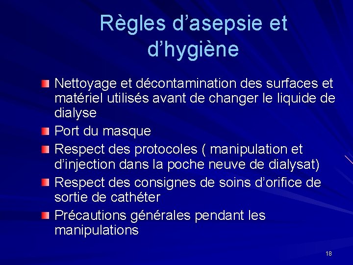 Règles d’asepsie et d’hygiène Nettoyage et décontamination des surfaces et matériel utilisés avant de