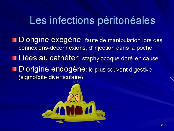 Les infections péritonéales D’origine exogène: faute de manipulation lors des connexions-déconnexions, d’injection dans la