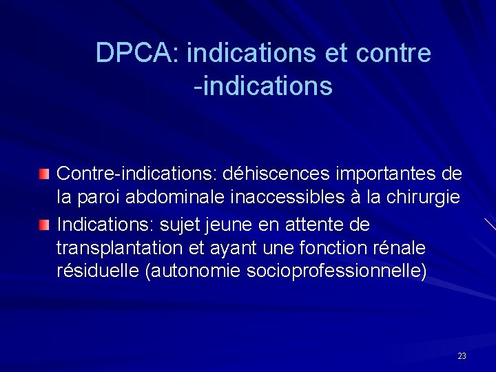 DPCA: indications et contre -indications Contre-indications: déhiscences importantes de la paroi abdominale inaccessibles à