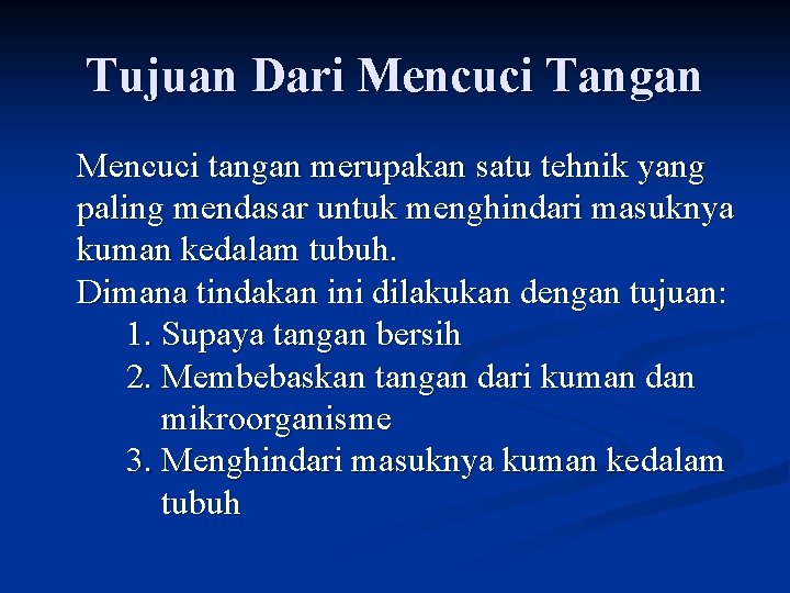 Tujuan Dari Mencuci Tangan Mencuci tangan merupakan satu tehnik yang paling mendasar untuk menghindari