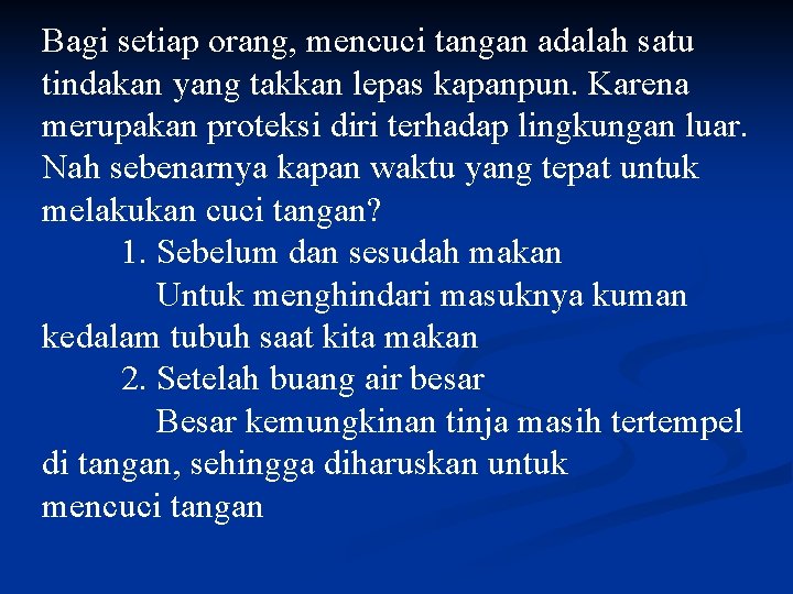 Bagi setiap orang, mencuci tangan adalah satu tindakan yang takkan lepas kapanpun. Karena merupakan