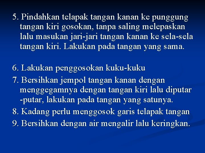 5. Pindahkan telapak tangan kanan ke punggung tangan kiri gosokan, tanpa saling melepaskan lalu