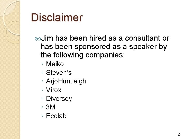 Disclaimer Jim has been hired as a consultant or has been sponsored as a