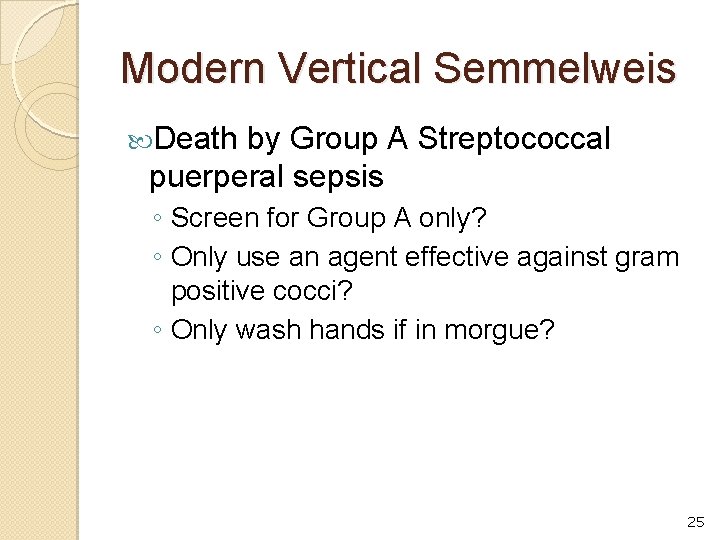 Modern Vertical Semmelweis Death by Group A Streptococcal puerperal sepsis ◦ Screen for Group