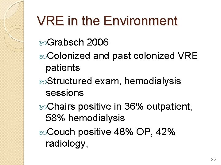 VRE in the Environment Grabsch 2006 Colonized and past colonized VRE patients Structured exam,