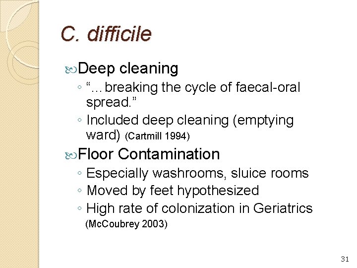 C. difficile Deep cleaning ◦ “…breaking the cycle of faecal-oral spread. ” ◦ Included