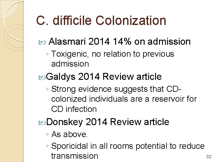 C. difficile Colonization Alasmari 2014 14% on admission ◦ Toxigenic, no relation to previous