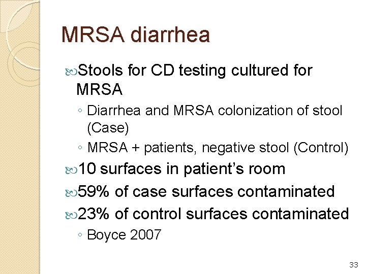 MRSA diarrhea Stools for CD testing cultured for MRSA ◦ Diarrhea and MRSA colonization