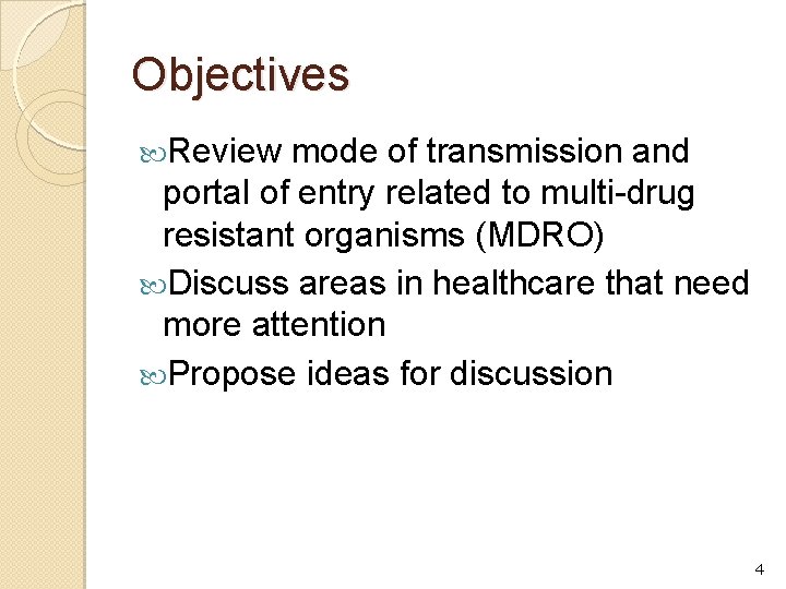 Objectives Review mode of transmission and portal of entry related to multi-drug resistant organisms