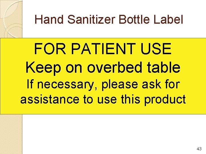 Hand Sanitizer Bottle Label FOR PATIENT USE Keep on overbed table If necessary, please