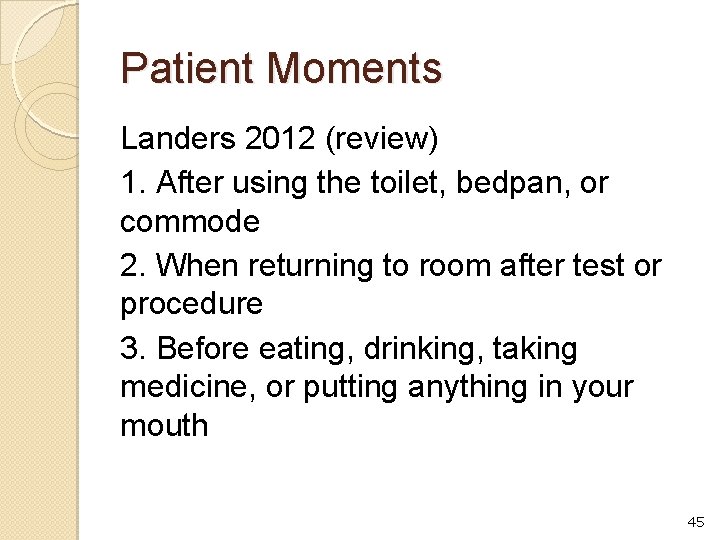 Patient Moments Landers 2012 (review) 1. After using the toilet, bedpan, or commode 2.